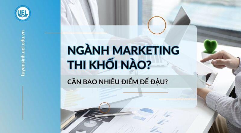 Chọn khối thi Marketing