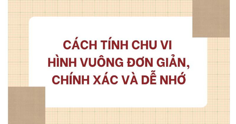 Hinh minh hoa cong thuc tinh chu vi hinh vuong don gian de hieu