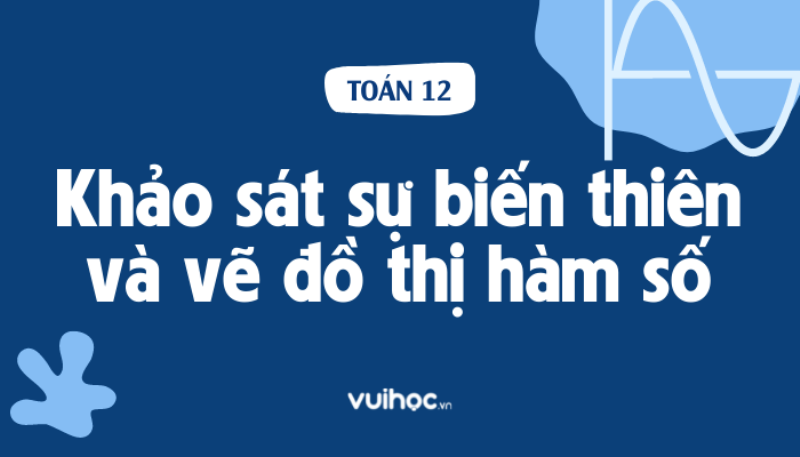 Quy trình từng bước khảo sát và vẽ đồ thị hàm bậc 3, bao gồm các bước tính đạo hàm, tìm cực trị, điểm uốn và vẽ